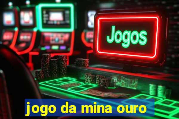 jogo da mina ouro